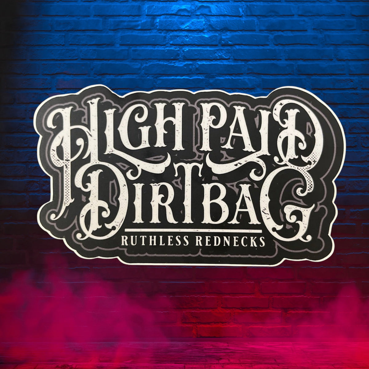 High Paid Dirt Bag Old Timey Font Sticker