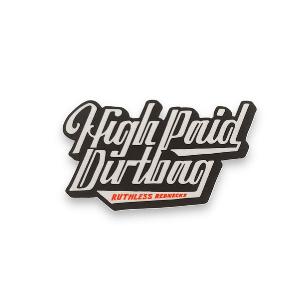 High Paid Dirtbag Sticker