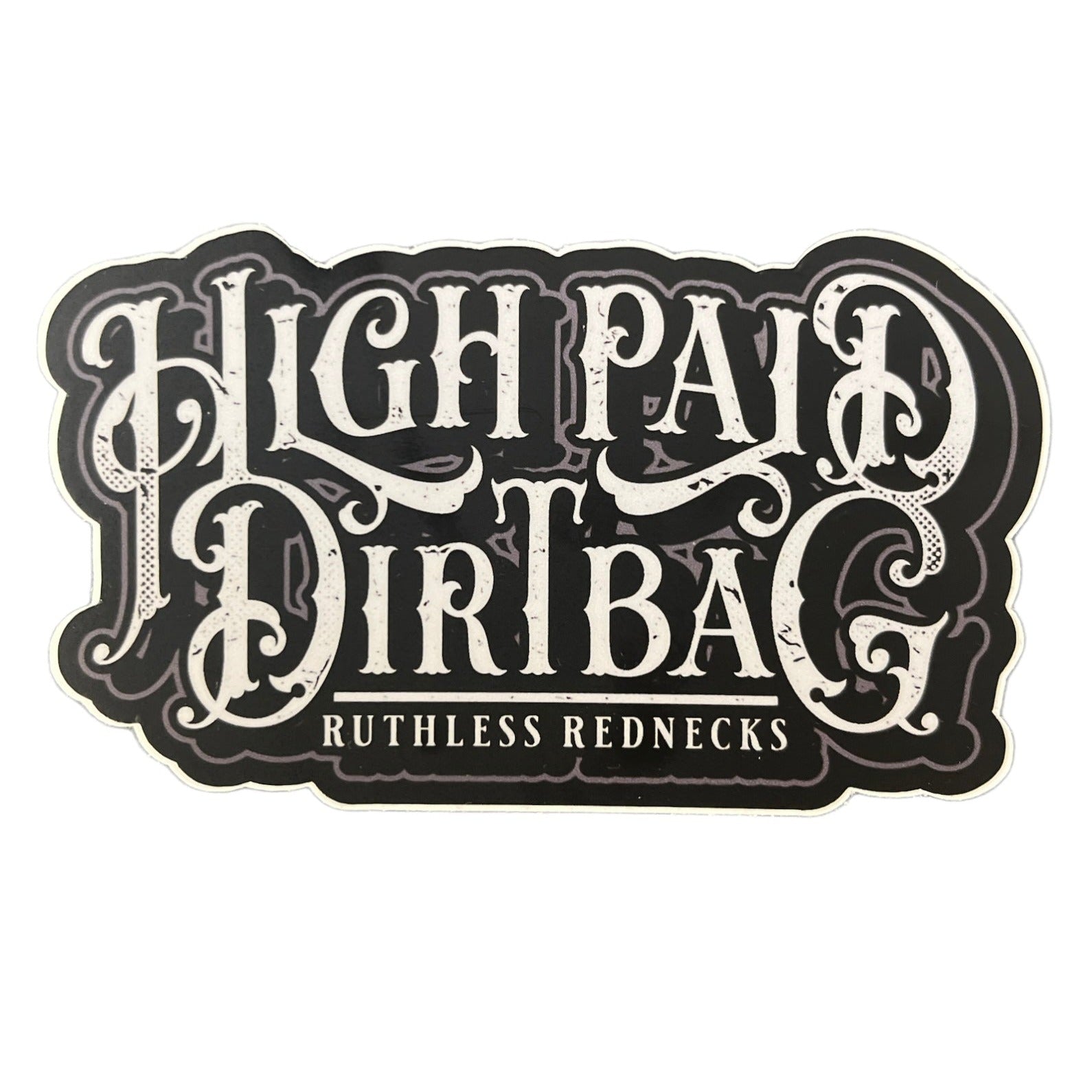 High Paid Dirt Bag Old Timey Font Sticker